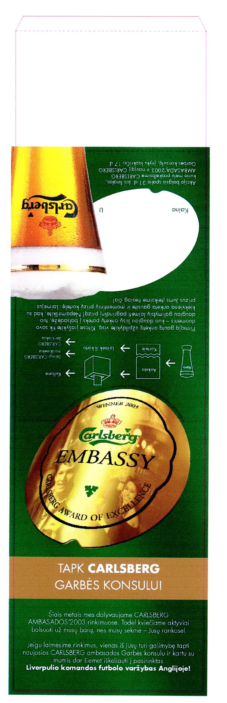 Prekės ženklas: Carlsberg EMBASSY CARLSBERG AWARD OF EXCELLENCE TAPK CARLSBERG GARBĖS KONSULU!
